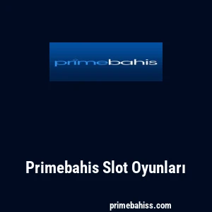 Primebahis Slot Oyunları