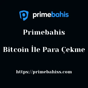 Primebahis Bitcoin İle Para Çekme