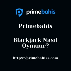 Primebahis Blackjack Nasıl Oynanır?