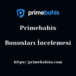 Primebahis Bonusları İncelemesi