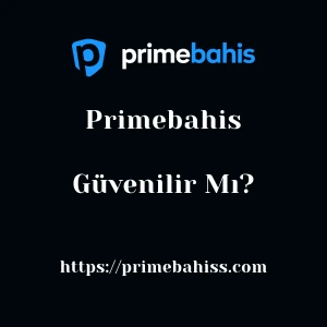 Primebahis Güvenilir Mı?