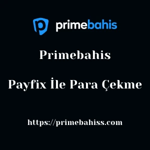 Primebahis Payfix İle Para Çekme