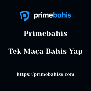 Primebahis Tek Maça Bahis Yap