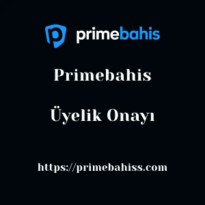 Primebahis Üyelik Onayı